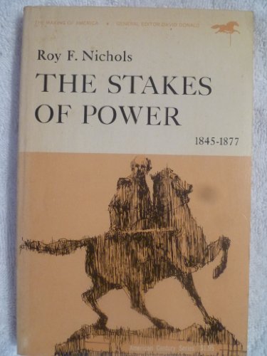 Imagen de archivo de The Stakes of Power: 1845-1877 a la venta por Colorado's Used Book Store