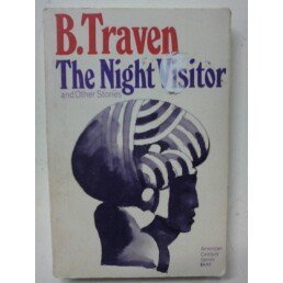 The Night Visitor and Other Stories (American Century Series) - Traven, B.