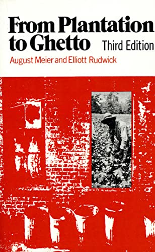 From Plantation to Ghetto (3rd Edition) (American Century) (9780809001224) by Meier, August; Rudwick, Elliott