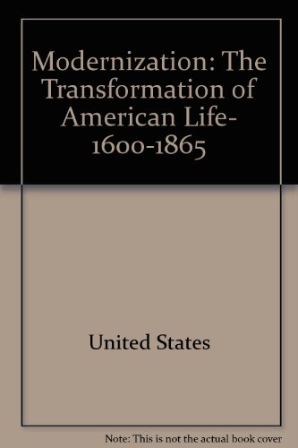 Beispielbild fr Modernization: The Transformation of American Life, 1600-1865 (American Century Series) zum Verkauf von Wonder Book