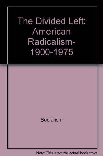 9780809001316: Title: The Divided Left American Radicalism 19001975 Amer