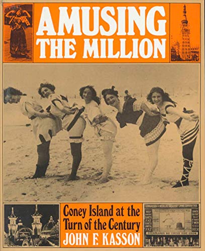 Amusing The Million Coney Island At The Turn Of The Century - John F. Kasson