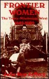 Imagen de archivo de Frontier Women: The Trans-Mississippi West, 1840-1880 a la venta por Bookmarc's