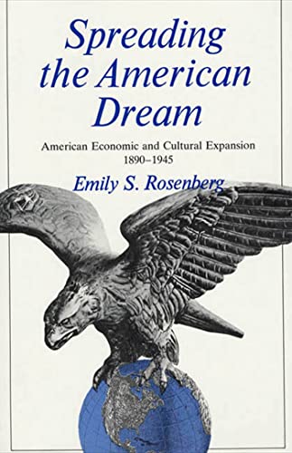 9780809001460: Spreading the American Dream: American Economic & Cultural Expansion 1890-1945