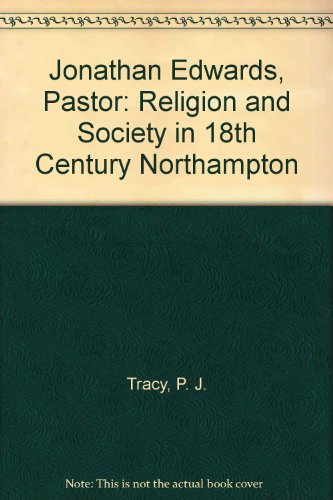 Imagen de archivo de Jonathan Edwards, Pastor: Religion and Society in 18th Century Northampton (American Century Series) a la venta por Wonder Book