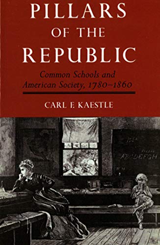 Beispielbild fr Pillars of the Republic: Common Schools and American Society, 1780-1860 (American Century) zum Verkauf von Goodwill