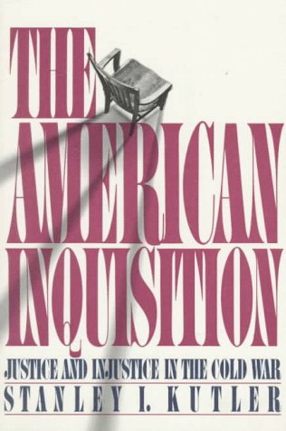 Beispielbild fr The American Inquisition: Justice and Injustice in the Cold War zum Verkauf von Wonder Book