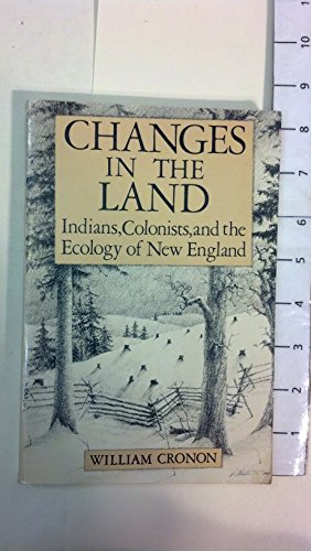 Imagen de archivo de Changes in the Land: Indians, Colonists and the Ecology of New England a la venta por Jenson Books Inc