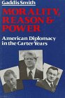 Stock image for Morality, Reason and Power: American Diplomacy in the Carter Years for sale by Ergodebooks