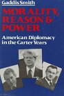 Stock image for Morality, Reason and Power: American Diplomacy in the Carter Years for sale by Books of the Smoky Mountains