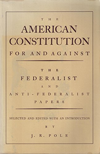 Imagen de archivo de The American Constitution for and Against: The Federalist and Anti-Federalist Papers a la venta por Irish Booksellers