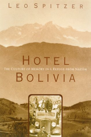 Imagen de archivo de Hotel Bolivia: The Culture of Memory in a Refuge from Nazism a la venta por Goodwill