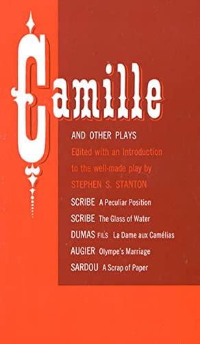 Imagen de archivo de Camille and Other Plays: A Peculiar Position; The Glass of Water; La Dame aux Cam lias; Olympe's Marriage; A Scrap of Paper a la venta por Once Upon A Time Books