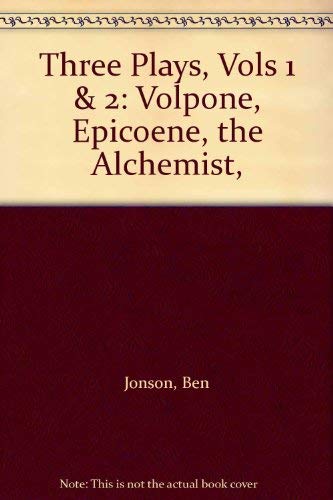 9780809007233: Three Plays, Vols 1 & 2: Volpone, Epicoene, the Alchemist,