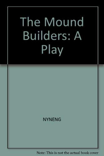 The Mound Builders : A Play