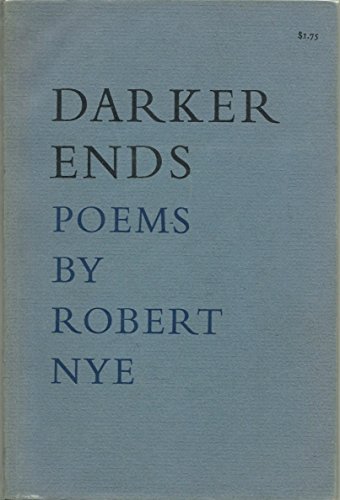 Stock image for Darker Ends, Poems by Robert Nye for sale by SuzyQBooks