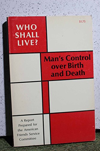 Stock image for Who Shall live? Man's Control Over Birth and Death for sale by Wonder Book