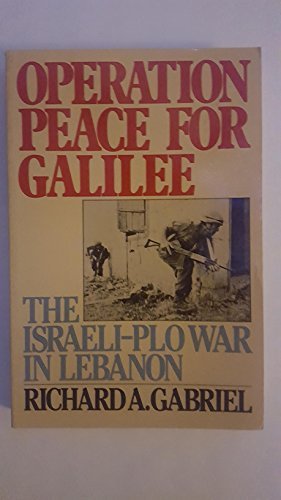 Stock image for Operation Peace for Galilee: The Israeli-Plo War in Lebanon for sale by Front Cover Books