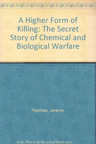 Beispielbild fr A Higher Form of Killing: The Secret Story of Chemical and Biological Warfare zum Verkauf von HPB-Emerald