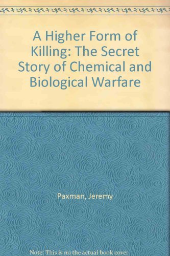 Imagen de archivo de A Higher Form of Killing: The Secret Story of Chemical and Biological Warfare a la venta por HPB-Emerald