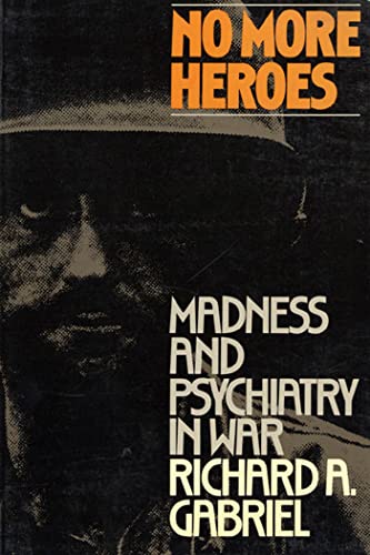 Imagen de archivo de No More Heroes: Madness and Psychiatry In War a la venta por Zoom Books Company