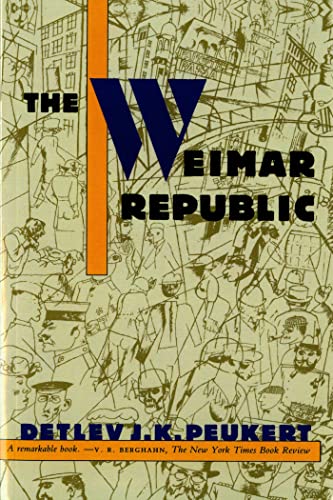 The Weimar Republic: The Crisis of Classical Modernity (9780809015566) by Peukert, Detlev J. K.