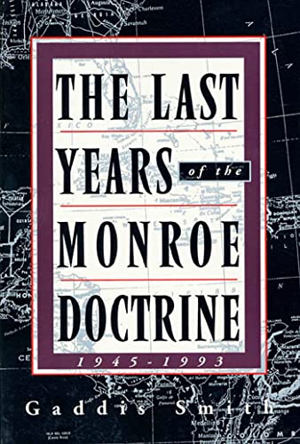 9780809015689: The Last Years of the Monroe Doctrine, 1945-1993