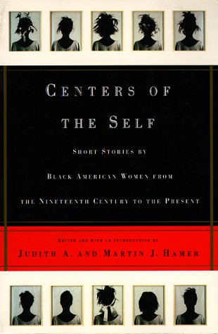 Imagen de archivo de Centers of the Self: Stories by Black American Women, from the Nineteenth Century to the Present a la venta por Second  Site Books