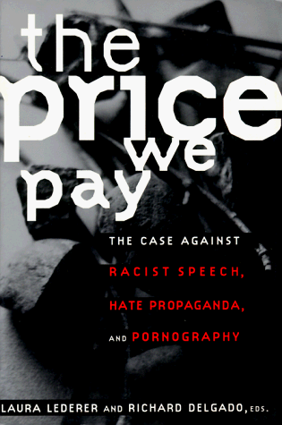 Stock image for The Price We Pay: The Case Against Racist Speech, Hate Propaganda, and Pornography for sale by Theoria Books