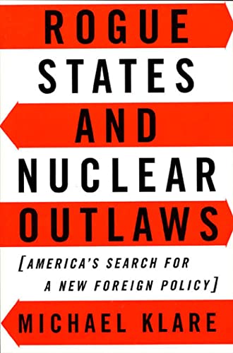 Imagen de archivo de Rogue States and Nuclear Outlaws: America's Search for a New Foreign Policy a la venta por ThriftBooks-Dallas