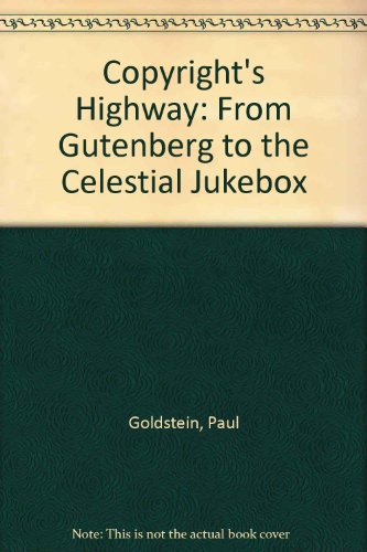 Stock image for Copyright's Highway: From Gutenberg to the Celestial Jukebox for sale by Wonder Book