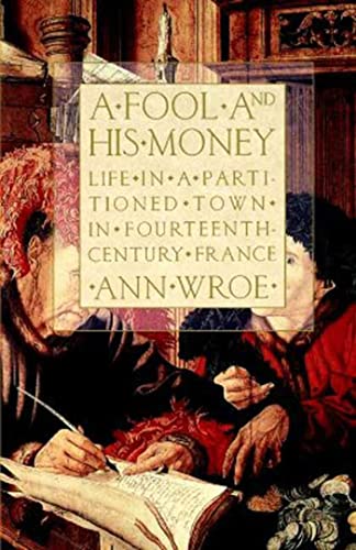 9780809015924: A Fool and His Money: Life in a Partitioned Town in Fourteenth-Century France