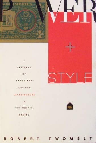 Imagen de archivo de Power and Style: A Critique of Twentieth-Century Architecture in the United States a la venta por Wonder Book