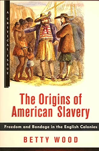 9780809016082: The Origins of American Slavery: Freedom and Bondage in the English Colonies (Hill and Wang Critical Issues)