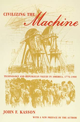 Beispielbild fr Civilizing the Machine : Technology and Republican Values in America, 1776-1900 zum Verkauf von Better World Books