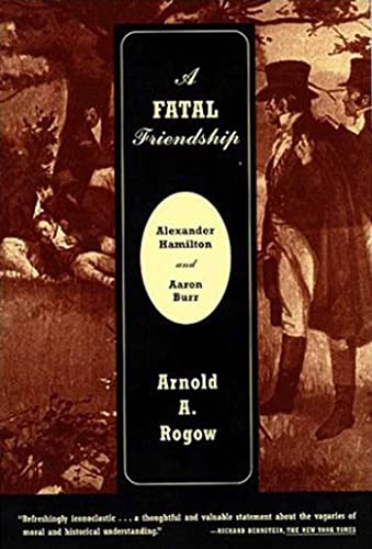 Imagen de archivo de A Fatal Friendship-Alexander Hamilton And Aaron Burr a la venta por Foxtrot Books