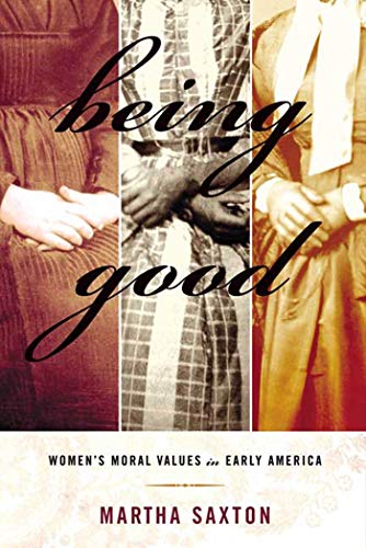 Stock image for Being Good: Women's Moral Values in Early America for sale by BooksRun