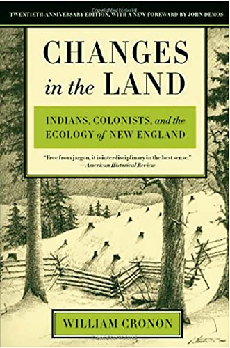 Stock image for CHANGES IN THE LAND: INDIANS, COLONISTS, AND THE ECOLOGY OF NEW ENGLAND for sale by WONDERFUL BOOKS BY MAIL