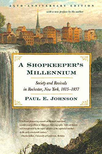 Stock image for A Shopkeeper's Millennium: Society and Revivals in Rochester, New York, 1815-1837 for sale by Your Online Bookstore