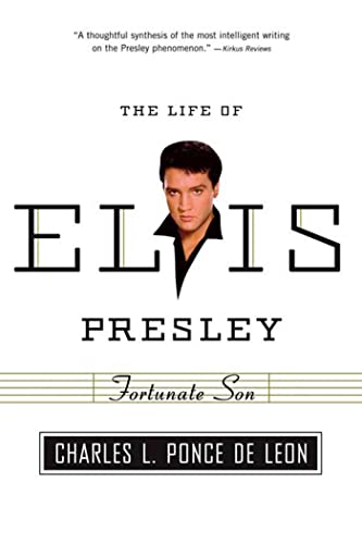 Fortunate Son. The Life of Elvis Presley. - Ponce de Leon, Charles L.