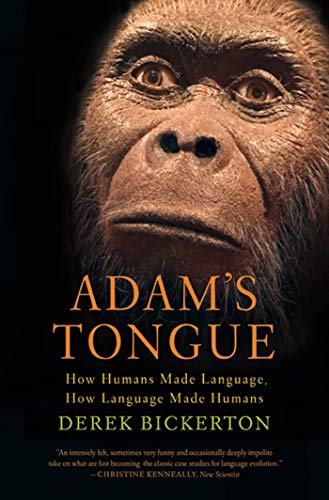 Adam's Tongue : How Humans Made Language, How Language Made Humans - Derek Bickerton