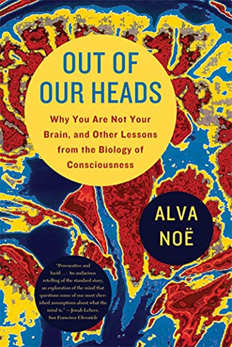 Beispielbild fr Out of Our Heads: Why You Are Not Your Brain, and Other Lessons from the Biology of Consciousness zum Verkauf von medimops
