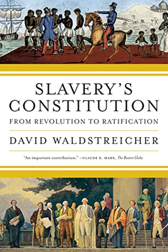 Slavery's Constitution: From Revolution to Ratification (9780809016501) by Waldstreicher, David