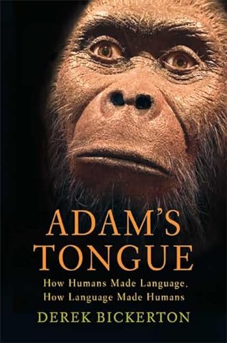9780809022816: Adam's Tongue: How Humans Made Language, How Language Made Humans