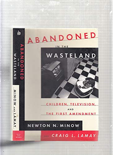 Beispielbild fr Abandoned in the Wasteland: Children, Television, and the First Amendment zum Verkauf von More Than Words