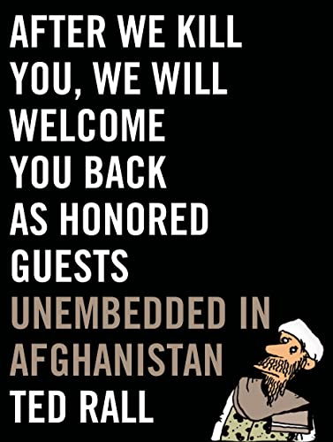Imagen de archivo de After We Kill You, We Will Welcome You Back as Honored Guests: Unembedded in Afghanistan a la venta por SecondSale