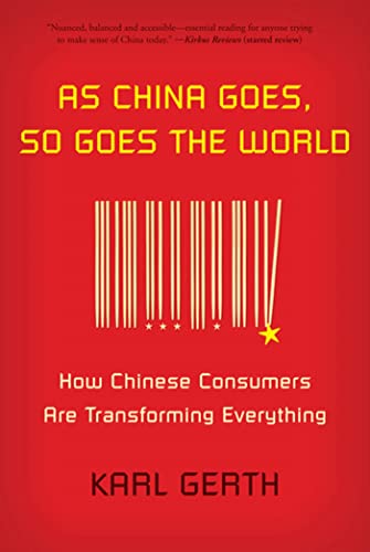 Stock image for As China Goes, So Goes the World: How Chinese Consumers Are Transforming Everything for sale by ThriftBooks-Atlanta