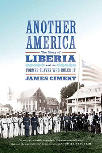 9780809026951: ANOTHER AMERICA: The Story of Liberia and the Former Slaves Who Ruled It