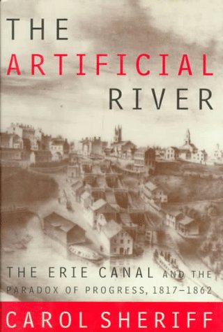 9780809027538: The Artificial River: The Erie Canal and the Paradox of Progress, 1817-1862