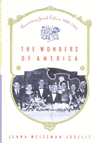 Beispielbild fr The Wonders of America: Reinventing Jewish Culture 1880-1950 zum Verkauf von Robinson Street Books, IOBA